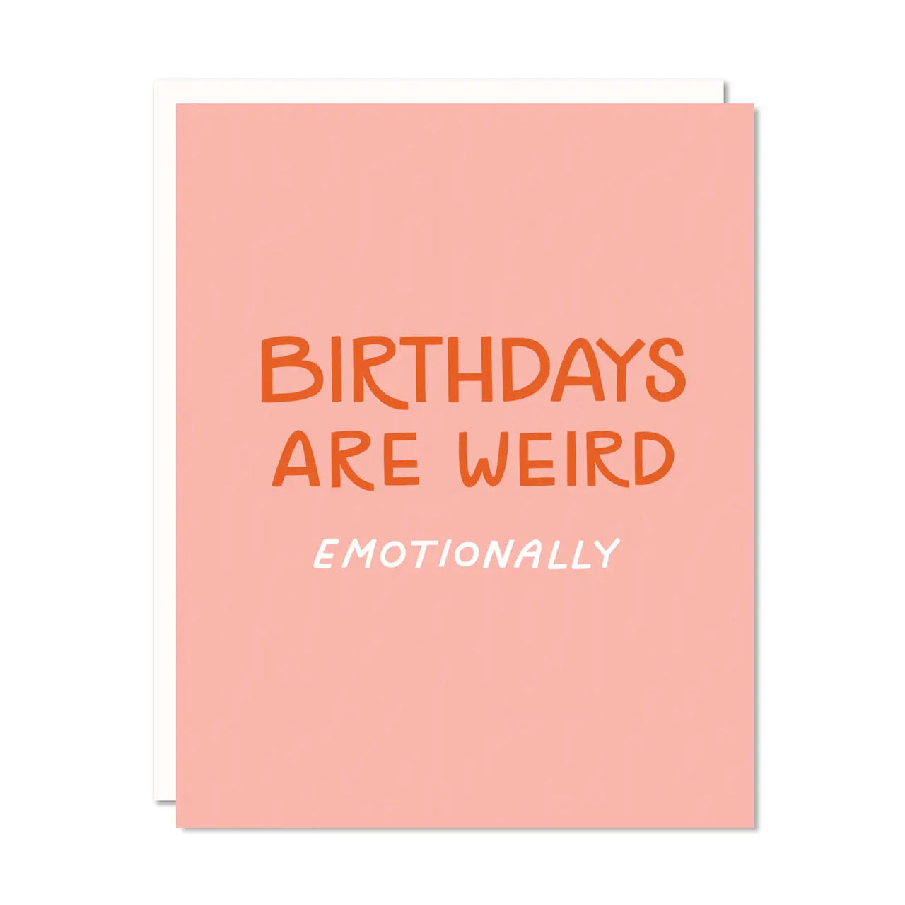 BIRTHDAYS ARE WEIRD CARD